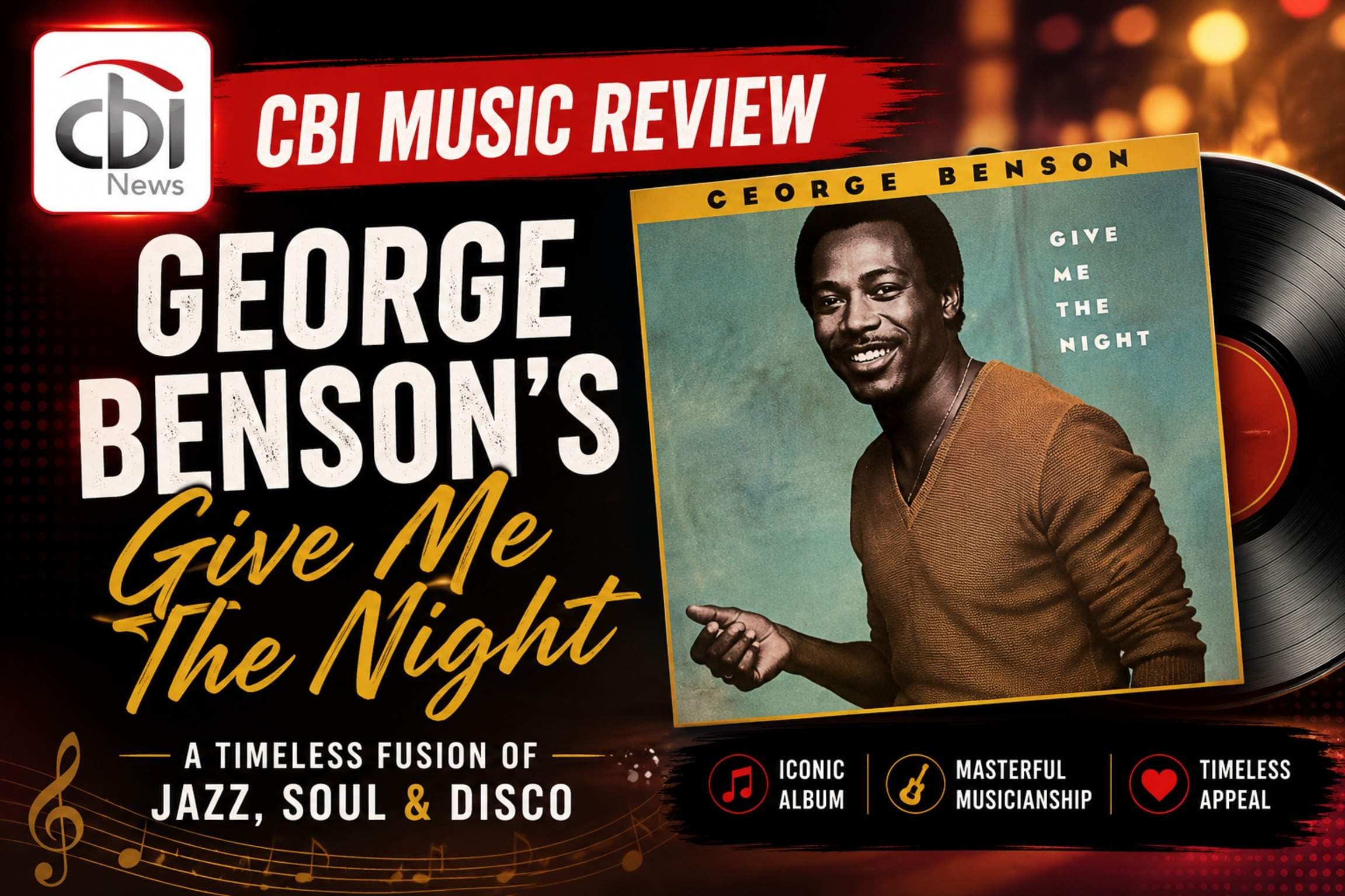 MusicReview: George Benson’s Give me the Night — A Timeless Fusion of Jazz, Soul and Disco (Video)