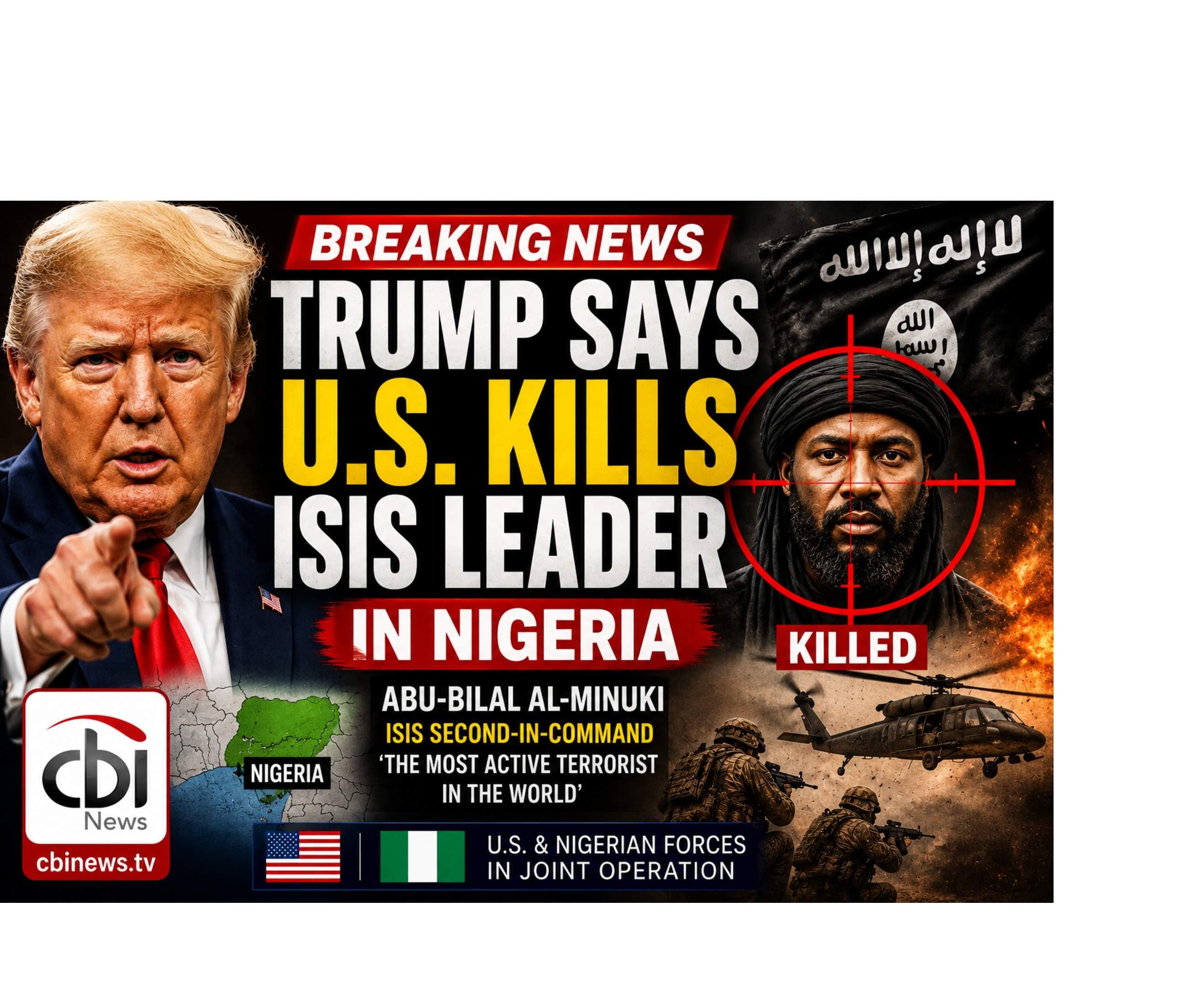 Trump Announces Killing of ISIS Leader Abu-Bilal al-Minuki in Joint U.S.-Nigeria Operation